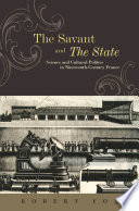 The savant and the state : science and cultural politics in nineteenth-century France /