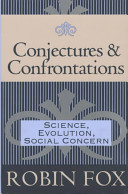 Conjectures & confrontations : science, evolution, social concern /