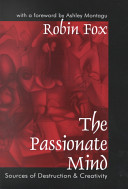 The passionate mind : sources of destruction and creativity /