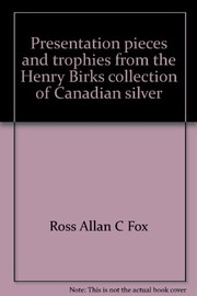 Presentation pieces and trophies from the Henry Birks collection of Canadian silver /