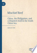 Mischief Reef : China, the Philippines, and a Disputed Atoll in the South China Sea /