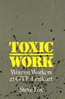 Toxic work : women workers at GTE Lenkurt /