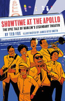 Showtime at the Apollo : the epic tale of Harlem's legendary theater /