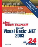 Sams teach yourself Microsoft Visual Basic .NET 2003 in 24 hours : complete starter kit /