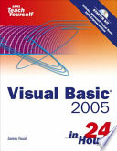Sams teach yourself Visual Basic 2005 in 24 hours : complete starter kit /