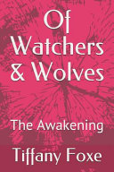 Of watchers and wolves : the awakening /