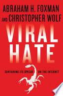 Viral hate : containing its spread on the Internet /