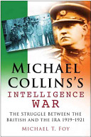 Michael Collins's intelligence war : the struggle between the British and the IRA, 1919-1921 /