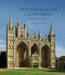 Peterborough Cathedral : a glimpse of heaven /