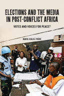 Elections and the media in post-conflict Africa : votes and voices for peace? /