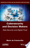 Cybersecurity and decision makers : data security and digital trust /