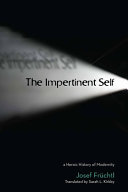 The impertinent self : a heroic history of modernity /