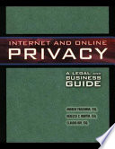 Internet and online privacy : a legal and business guide /