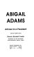 Abigail Adams : adviser to a president /
