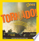 Tornado! : the story behind these twisting, turning, spinning, and spiraling storms /