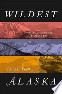 Wildest Alaska : journeys of great peril in Lituya Bay /