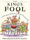 The king's fool : a book about Medieval and Renaissance fools /