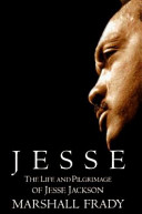 Jesse : the life and pilgrimage of Jesse Jackson  /