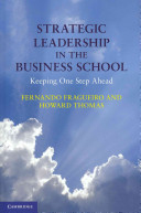 Strategic leadership in the business school : keeping one step ahead /