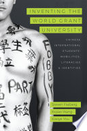Inventing the world grant university : Chinese international students' mobilities, literacies, and identities /