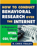 How to conduct behavioral research over the internet : a beginner's guide to HTML and CGI/Perl /