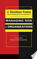 Managing risk in organizations : a guide for managers /