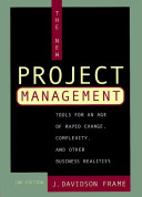 The new project management : tools for an age of rapid change, complexity, and other business realities /