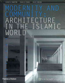 Modernity and community : architecture in the Islamic world /