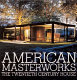 American masterworks : the twentieth century house /