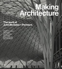 Making architecture : the work of John McAslan + Partners /