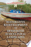 Restorative redevelopment of devastated ecocultural landscapes /