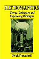 Electromagnetics : theory, techniques, and engineering paradigms /