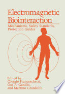 Electromagnetic Biointeraction : Mechanisms, Safety Standards, Protection Guides /