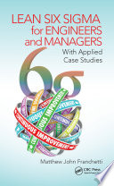 Lean six sigma for engineers and managers : with applied case studies /