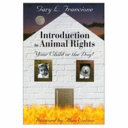 Introduction to animal rights : your child or the dog? /