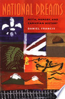 National dreams : myth, memory, and Canadian history /