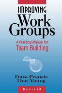 Improving work groups : a practical manual for team building /
