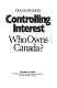 Controlling interest : who owns Canada? /