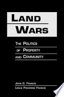 Land wars : the politics of property and community /