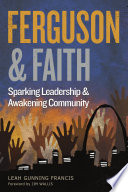 Ferguson & faith : sparking leadership & awakening community /