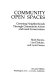 Community open spaces : greening neighborhoods through community action and land conservation /