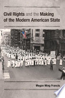 Civil rights and the making of the modern American state /