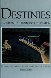 Destinies : Canadian history since Confederation /