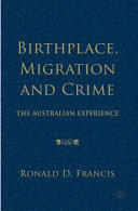 Birthplace, migration and crime : the Australian experience /