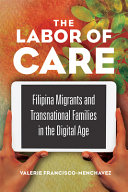 The labor of care : Filipina migrants and transnational families in the digital age /