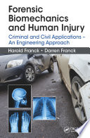 Forensic biomechanics and human injury : criminal and civil applications : an engineering approach /