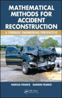 Mathematical methods for accident reconstruction : a forensic engineering perspective /