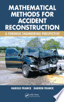 Mathematical methods for accident reconstruction : a forensic engineering perspective /