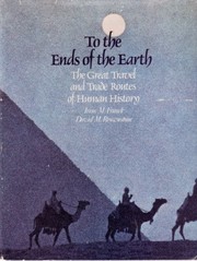To the ends of the earth : the great travel and trade routes of human history /