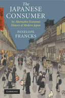 The Japanese consumer : an alternative economic history of modern Japan /
